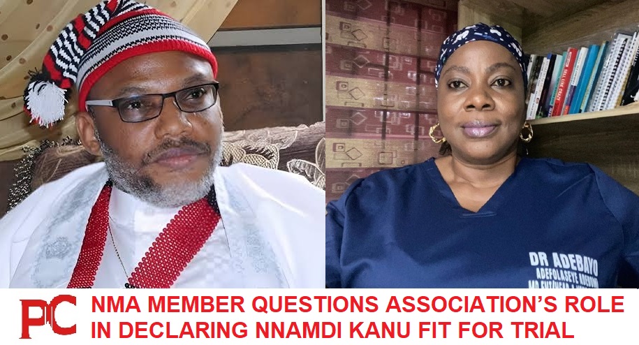 NMA MEMBER QUESTIONS ASSOCIATION’S ROLE IN DECLARING NNAMDI KANU FIT FOR TRIAL